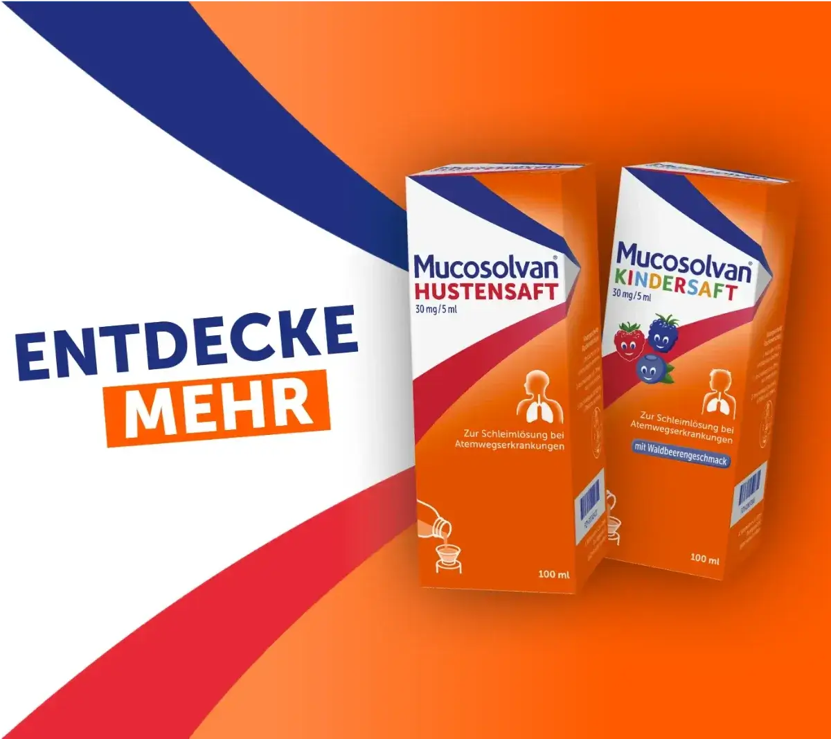 Abbildung der Produkte Mucosolvan® Hustensaft und Mucosolvan® Kindersaft. Daneben der Schriftzug: Entdecke mehr.